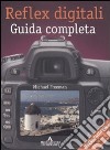 Reflex digitali. Guida completa libro