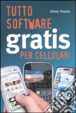 Tutto sofware gratis per cellulari libro