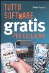Tutto sofware gratis per cellulari libro di Ponzio Silvia
