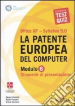 La patente europea del computer. Office XP-Sillabus 5.0. Modulo 6. Strumenti di presentazione libro