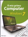 Il Mio primo computer. Windows 7 libro