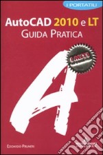 Autocad 2010 e LT. Guida pratica libro