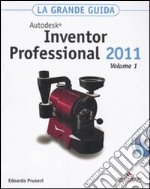 Autodesk Inventor Professional 2011. La grande guida. Con CD-ROM libro