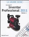 Autodesk Inventor Professional 2011. La grande guida. Con CD-ROM libro