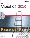 Microsoft Visual C# 2010. Passo per passo. Con CD-ROM libro