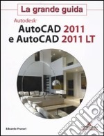 Autodesk. Autocad 2011 e Autocad 2011 LT. La grande guida libro