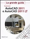 Autodesk. Autocad 2011 e Autocad 2011 LT. La grande guida libro di Pruneri Edoardo