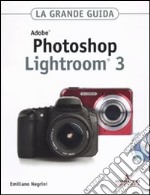 Adobe Photoshop Lightroom 3. La grande guida. Con CD-ROM