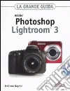 Adobe Photoshop Lightroom 3. La grande guida. Con CD-ROM libro