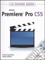 Adobe Premiere Pro CS5. La grande guida. Con DVD-ROM libro