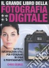 Il Grande libro della fotografia digitale libro