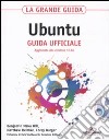 La grande guida Ubuntu. Guida ufficiale. Con CD-ROM libro di Mako Hill Benjamin Helmke Matthew Burger Corey