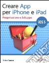 Creare App per iPhone e iPad. Progettazione e sviluppo libro