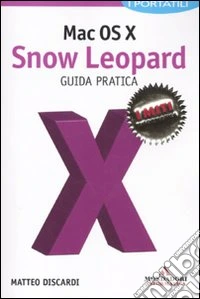 Mac OS X. Snow Leopard. Guida pratica