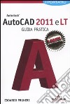 Autocad 2011 e LT. Guida pratica. I portatili libro