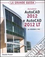 Autodesk Autocad 2012 e Autocad 2012 LT. La grande guida libro