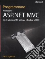 Programmare Microsoft ASP.NET MVC con Microsoft Visual Studio 2010 libro