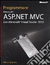 Programmare Microsoft ASP.NET MVC con Microsoft Visual Studio 2010 libro