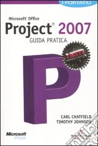 Microsoft Office Project 2007. Guida pratica