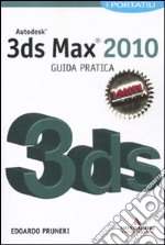 Autodesk 3ds Max 2010. Guida pratica libro