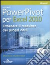 Microsoft PowerPivot per Excel 2010. Ottenere il massimo dai propri dati. Con CD-ROM libro