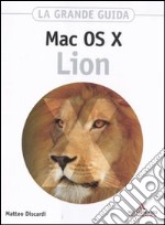 Mac OS X Lion. La grande guida libro