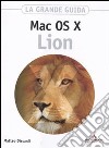Mac OS X Lion. La grande guida libro di Discardi Matteo