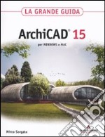 ArchiCAD 15. La grande guida libro