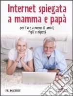 Internet spiegata a mamma e papà. Per fare a meno di amici, figli e nipoti