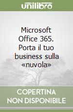 Microsoft Office 365. Porta il tuo business sulla «nuvola»