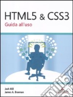 HTML 5 & CSS 3. Guida all'uso libro