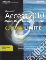 Microsoft Access 2010. Visual Basic for applictions. Oltre ogni limite