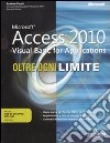 Microsoft Access 2010. Visual Basic for applictions. Oltre ogni limite libro