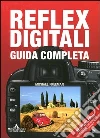 Reflex digitali. Guida completa libro