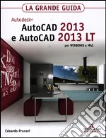 Autodesk Autocad 2013 e Autocad 2013 LT per Windows e Mac. La grande guida libro