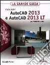 Autodesk Autocad 2013 e Autocad 2013 LT per Windows e Mac. La grande guida libro