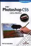 Adobe Photoshop CS5. Guida pratica libro
