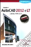 Autodesk Autocad 2012 e LT. Guida pratica. I portatili libro