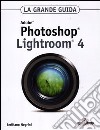 Adobe Photoshop Lightroom 4. La grande guida libro