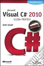 Microsoft Visual C# 2010. Guida pratica. I portatili libro