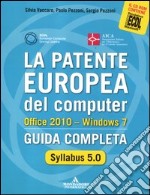 La patente europea del computer. Office 2010. Windows 7. Syllabus 5.0. Guida completa libro