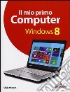 Il mio primo computer Windows 8 libro