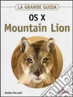 OS X Mountain Lion. La grande guida libro