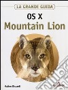 OS X Mountain Lion. La grande guida libro