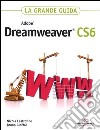 Adobe Dreamweaver CS6. La grande guida libro