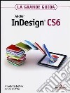 Adobe InDesign CS6. La grande guida libro