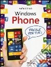 Windows Phone. Facile per tutti libro