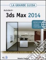 Autodesk 3ds Max 2014. La grande guida libro