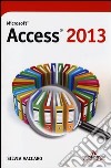 Microsoft Access 2013 libro di Vaccaro Silvia