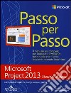 Microsoft Project 2013. Nozioni di base libro